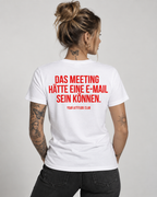 DAS MEETING HÄTTE EINE E-MAIL SEIN KÖNNEN. – Unisex Statement T-Shirt Weiß mit rotem Print | Büro Sprüche Shirt