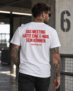 DAS MEETING HÄTTE EINE E-MAIL SEIN KÖNNEN. – Unisex Statement T-Shirt Weiß mit rotem Print | Büro Sprüche Shirt