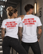 DAS MEETING HÄTTE EINE E-MAIL SEIN KÖNNEN. – Unisex Statement T-Shirt Weiß mit rotem Print | Büro Sprüche Shirt