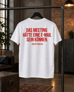 DAS MEETING HÄTTE EINE E-MAIL SEIN KÖNNEN. – Unisex Statement T-Shirt Weiß mit rotem Print | Büro Sprüche Shirt