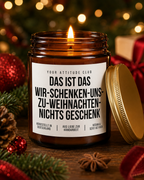 DAS IST DAS WIR-SCHENKEN-UNS-ZU-WEIHNACHTEN-NICHTS GESCHENK Weihnachtskerze mit Spruch | lustige Duftkerze | freches Weihnachtsgeschenk | Wichtelgeschenk | Sojawachs Kerze