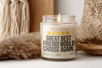 Great best friend! Would choose again