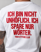 ICH BIN NICHT UNHÖFLICH. ICH SPARE NUR WÖRTER. – Unisex Statement T-Shirt Weiß mit rotem Backprint | freches Sprüche Shirt
