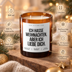 ICH HASSE WEIHNACHTEN, ABER ICH LIEBE DICH. – Weihnachtskerze | Weihnachtsgeschenk für Partner:in | Geschenkidee Weihnachten