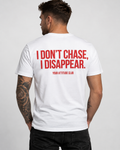 I DON’T CHASE, I DISAPPEAR. – Unisex Statement T-Shirt Weiß mit rotem Backprint | selbstbewusstes Sprüche Shirt