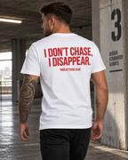 I DON’T CHASE, I DISAPPEAR. – Unisex Statement T-Shirt Weiß mit rotem Backprint | selbstbewusstes Sprüche Shirt