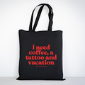 I need coffee, a tattoo and vacation Beutel – Baumwoll Tragetasche mit Spruch, Shopper Bag Damen Herren, Statement Stoffbeutel groß, Streetwear Tasche