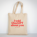 I told ChatGPT about you Beutel – Statement Tragetasche Baumwolle, Shopper Bag mit Spruch, Stoffbeutel groß Damen Herren, Trend Tasche