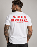 KAFFEE REIN. MENSCHEN AUS. – Unisex Statement T-Shirt Weiß mit rotem Backprint | lustiges Sprüche Shirt