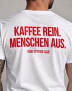 KAFFEE REIN. MENSCHEN AUS. – Unisex Statement T-Shirt Weiß mit rotem Backprint | lustiges Sprüche Shirt