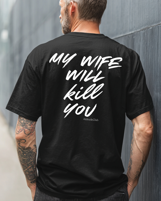 MY WIFE WILL KILL YOU – Oversize Herren Shirt Bio Baumwolle | Statement T Shirt Männer | Premium Oversize Backprint