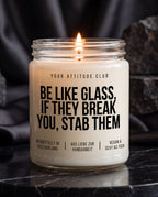 Be Like Glass, If They Break You, Stab Them | Freche Kerze, dunkler Humor, Attitude Geschenk, Sojawachs, vegan, handgemacht