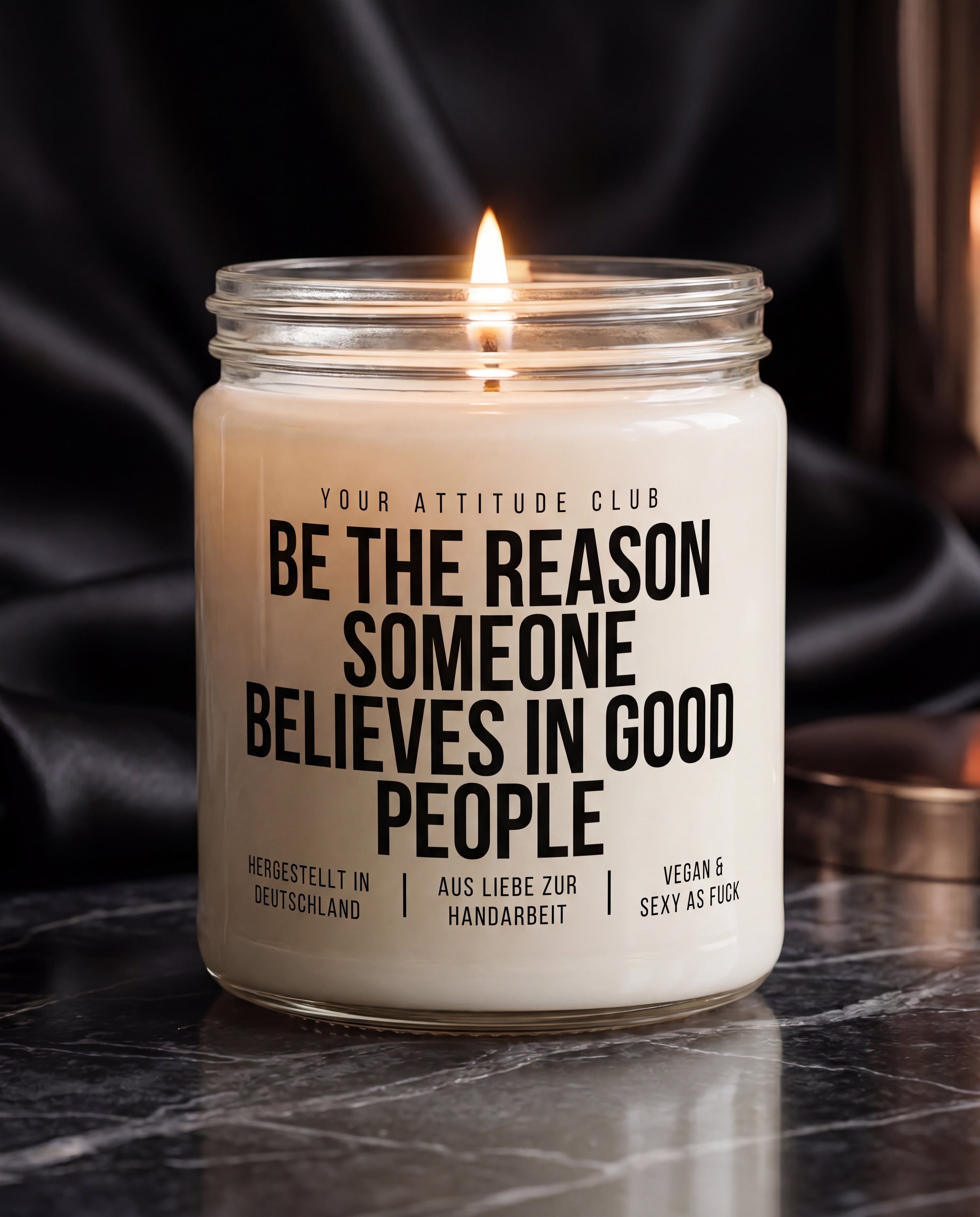 Be The Reason Someone Believes In Good People | Duftkerze, Geschenkidee, handgemacht, Sojawachs, vegan, Attitude Geschenk