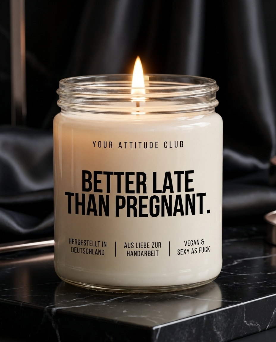 Better Late Than Pregnant | Freche Kerze, lustiges Geschenk, dunkler Humor, Sojawachs, vegan, handgemacht, Attitude Geschenk