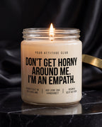 Don't Get Horny Around Me. I'm An Empath. | Kinky Kerze, Dark Humor Geschenk, freche Sojawachs Kerze, vegan, handgemacht