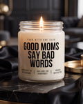 Good Moms Say Bad Words | Mama Kerze, Geschenk für Mütter, freche Sojawachs Kerze, Muttertag Geschenk, vegan, handgemacht