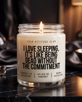 I Love Sleeping, It's Like Being Dead Without The Commitment | Schlaf Kerze, Dark Humor Geschenk, Sojawachs Kerze, vegan, handgemacht