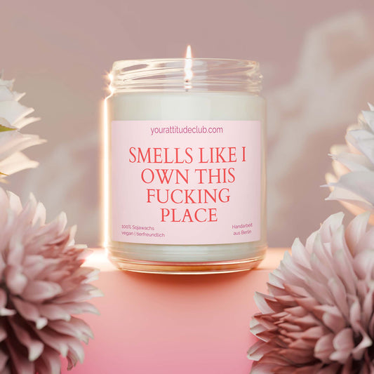 Smells like I own this fucking place – Duftkerze im Glas | Geschenk zum Umzug, Einzug & Einweihung, witzige Kerze mit Spruch