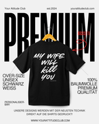 MY WIFE WILL KILL YOU – Oversize Herren Shirt Bio Baumwolle | Statement T Shirt Männer | Premium Oversize Backprint