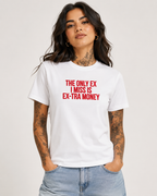 THE ONLY EX I MISS IS EX-TRA MONEY – besticktes Damen Shirt, freches Statement T-Shirt, Trennungsgeschenk, Bio-Baumwolle, Weiß oder Schwarz