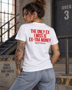 THE ONLY EX I MISS IS EX-TRA MONEY – Unisex Statement T-Shirt Weiß mit rotem Backprint | freches Sprüche Shirt