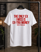 THE ONLY EX I MISS IS EX-TRA MONEY – Unisex Statement T-Shirt Weiß mit rotem Backprint | freches Sprüche Shirt