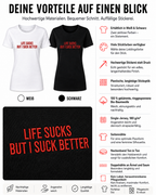 LIFE SUCKS BUT I SUCK BETTER – besticktes Damen Shirt, freches Statement T-Shirt, schwarzer Humor, Geschenk für Freundin, Bio-Baumwolle