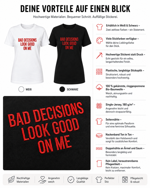 BAD DECISIONS LOOK GOOD ON ME – besticktes Damen Shirt, Statement T-Shirt aus Bio-Baumwolle, Geschenk für Freundin, freches Shirt in Weiß oder Schwarz