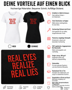 REAL EYES REALIZE REAL LIES – besticktes Damen Shirt, Statement T-Shirt, frecher Spruch, Geschenk für Freundin, Bio-Baumwolle, Weiß oder Schwarz