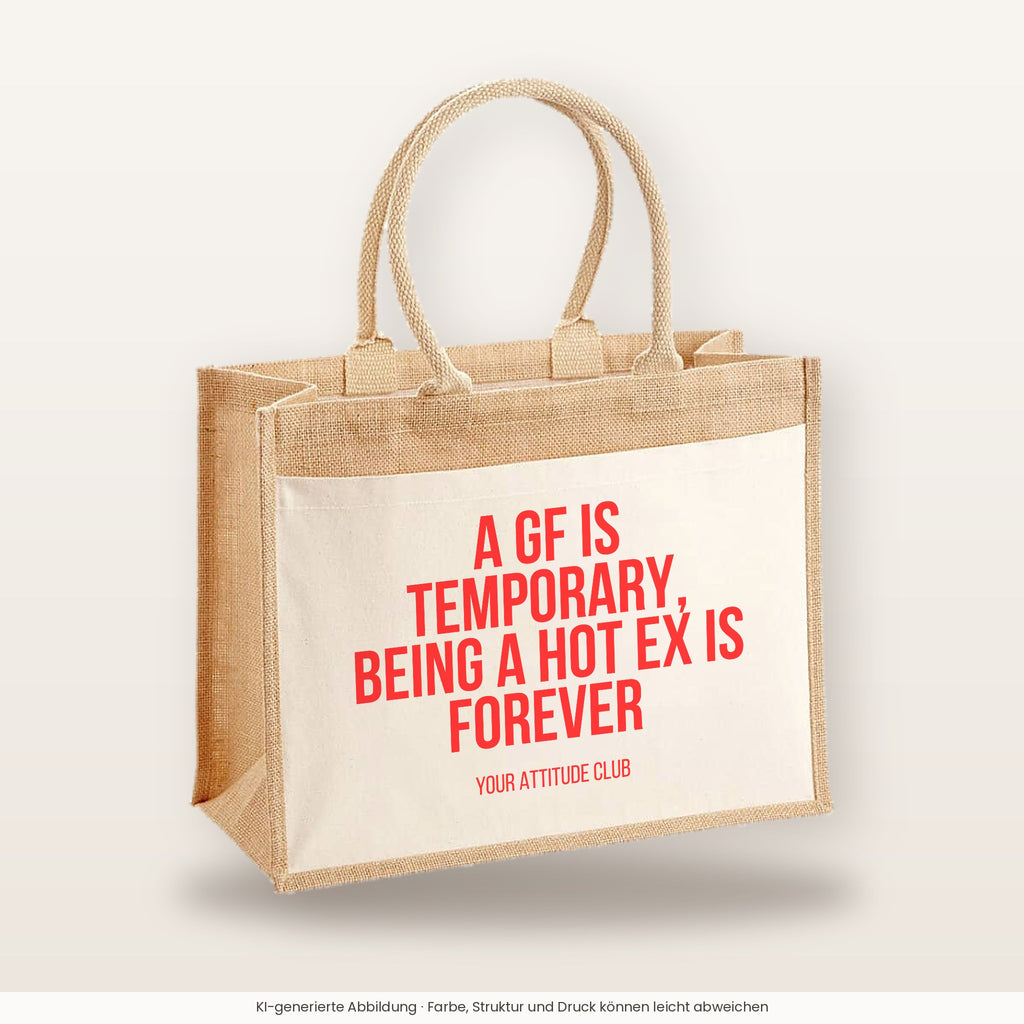 A GF is temporary, being a hot ex is forever – Jutetasche mit Spruch, große Jutetasche, Produktansicht