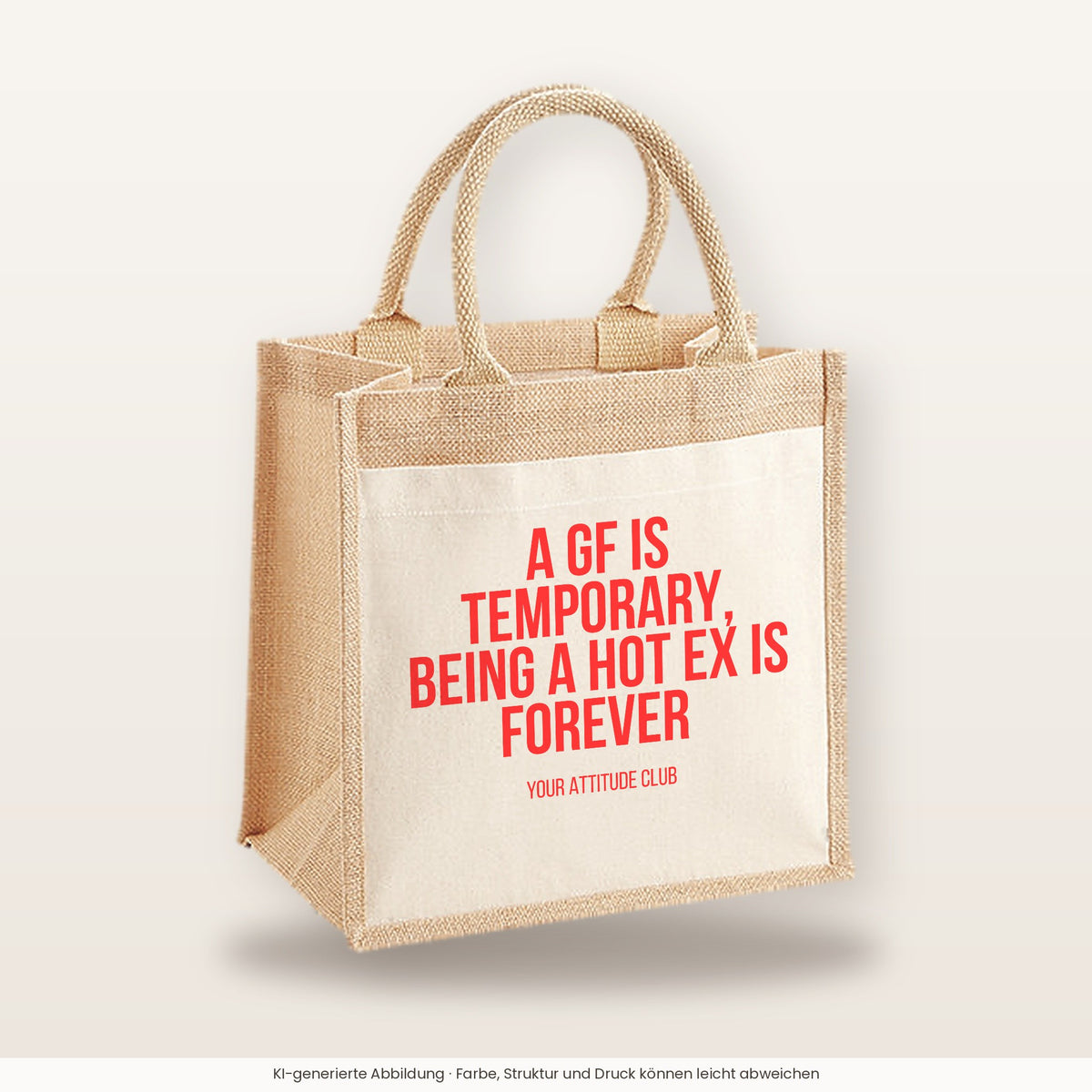 A GF is temporary, being a hot ex is forever – Jutetasche mit Spruch, mittlere Jutetasche 30 × 30 cm