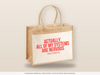 Actually, all of my systems are nervous – Jutetasche mit Spruch, große Jutetasche, Detailansicht