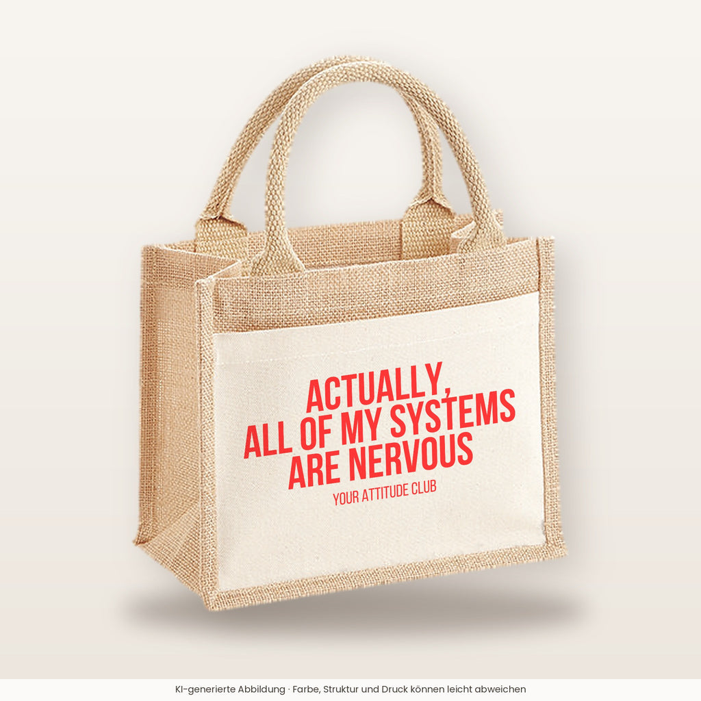 Actually, all of my systems are nervous – Jutetasche mit Spruch, kleine Jutetasche 26 × 22 cm