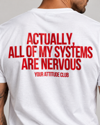 ACTUALLY, ALL OF MY SYSTEMS ARE NERVOUS – Unisex Statement T-Shirt Weiß mit rotem Backprint | selbstironisches Sprüche Shirt