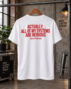 ACTUALLY, ALL OF MY SYSTEMS ARE NERVOUS – Unisex Statement T-Shirt Weiß mit rotem Backprint | selbstironisches Sprüche Shirt