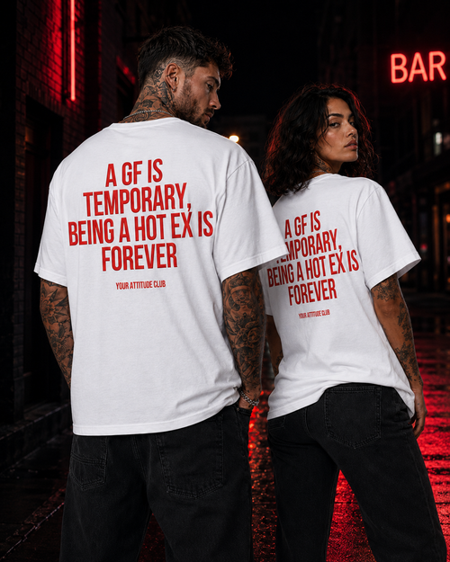 A GF IS TEMPORARY, BEING A HOT EX IS FOREVER – Unisex Oversize T-Shirt mit Backprint, Statement Shirt, Streetwear Geschenk