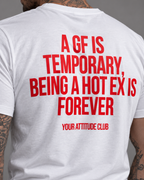 A GF IS TEMPORARY, BEING A HOT EX IS FOREVER – Unisex Statement T-Shirt Weiß mit rotem Backprint | freches Ex Sprüche Shirt