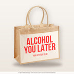 Alcohol you later – Jutetasche mit Spruch, große Jutetasche, Produktansicht