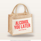 Alcohol you later – Jutetasche mit Spruch, kleine Jutetasche 26 × 22 cm