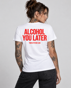 ALCOHOL YOU LATER – Unisex Statement T-Shirt Weiß mit rotem Backprint | lustiges Sprüche Shirt für Party & Festival