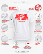 ALCOHOL YOU LATER – Unisex Statement T-Shirt Weiß mit rotem Backprint | lustiges Sprüche Shirt für Party & Festival
