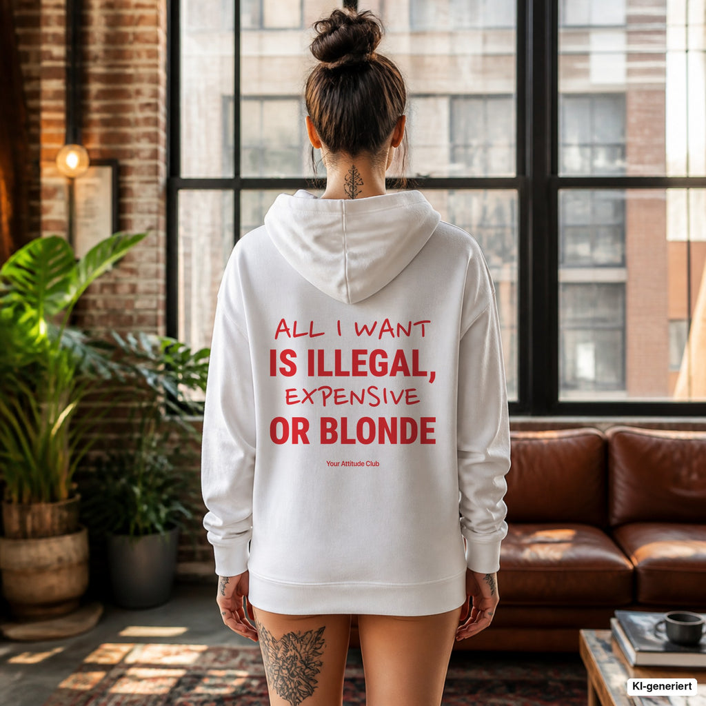 All I Want Is Illegal, Expensive or Blonde – weißer Hoodie mit rotem Backprint, Damen im Loft