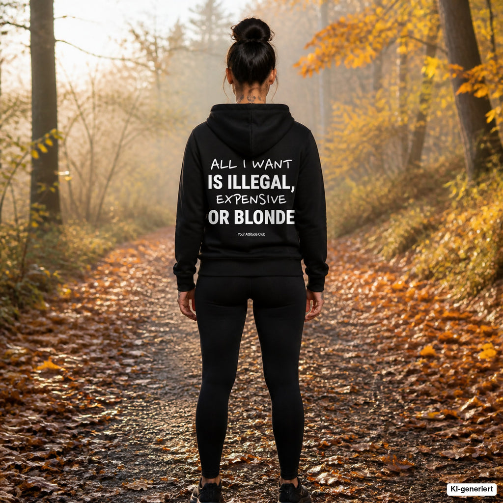 All I Want Is Illegal, Expensive or Blonde – schwarzer Hoodie mit weißem Backprint, Damen beim Joggen im Herbst