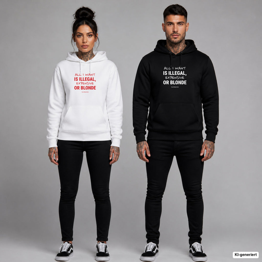 All I Want Is Illegal, Expensive or Blonde – Hoodie mit Frontprint, Frau in Weiß mit rotem und Mann in Schwarz mit weißem Aufdruck