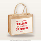 All I Want Is Illegal, Expensive or Blonde – Jutetasche mit Spruch, große Jutetasche, Produktansicht