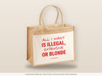 All I Want Is Illegal, Expensive or Blonde – Jutetasche mit Spruch, große Jutetasche, Detailansicht