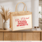 All I Want Is Illegal, Expensive or Brunette – Jutetasche mit Spruch, auf dem Sideboard im Flur