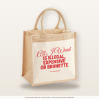 All I Want Is Illegal, Expensive or Brunette – Jutetasche mit Spruch, mittlere Jutetasche 30 × 30 cm