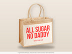 All sugar no daddy – Jutetasche mit Spruch, große Jutetasche, Detailansicht