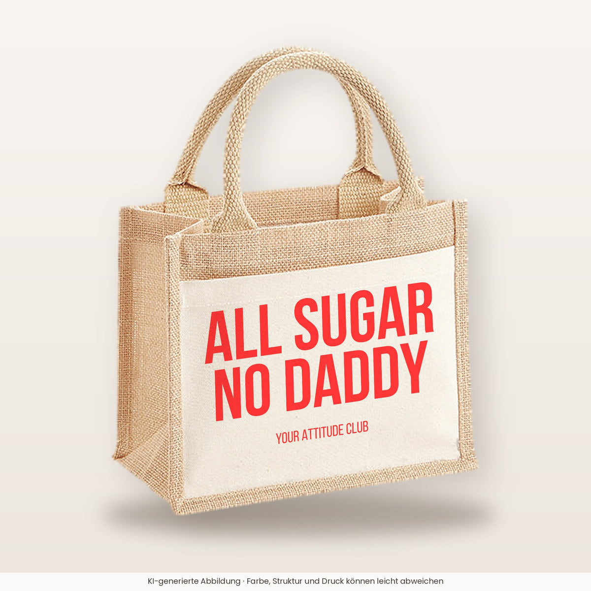 All sugar no daddy – Jutetasche mit Spruch, kleine Jutetasche 26 × 22 cm